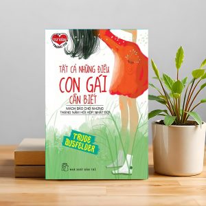 TẤT CẢ NHỮNG ĐIỀU CON GÁI CẦN BIẾT