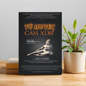 "Tử Huyệt Cảm Xúc" – Nắm đúng cảm xúc, chiếm trọn tâm trí