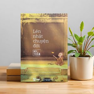 "Lén Nhặt Chuyện Đời" – Những mảnh vụn bình thường hóa ra lại quý giá nhất