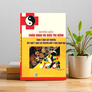 HƯỚNG DẪN CHẨN ĐOÁN VÀ ĐIỀU TRỊ BỆNH THEO Y HỌC CỔ TRUYỀN