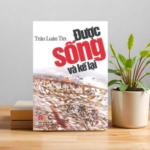 ĐƯỢC SỐNG VÀ KỂ LẠI