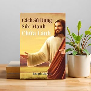CÁCH SỬ DỤNG SỨC MẠNH CHỮA LÀNH