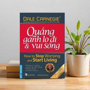 "Quẳng Gánh Lo Đi Và Vui Sống" – Bình yên bắt đầu từ cách ta nghĩ