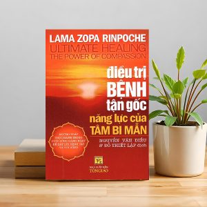 ĐIỀU TRỊ BỆNH TẬN GỐC – NĂNG LỰC CỦA TÂM BI MẪN