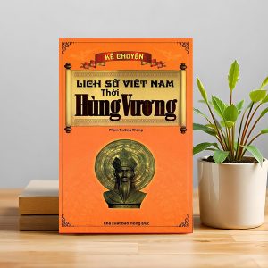 KỂ CHUYỆN LỊCH SỬ VIỆT NAM THỜI HÙNG VƯƠNG