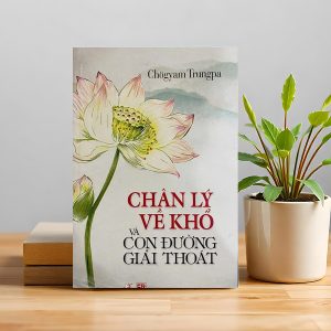 Chân Lý Về Khổ Và Con Đường Giải Thoát – Nhìn thẳng vào khổ đau để mở ra con đường tỉnh thức