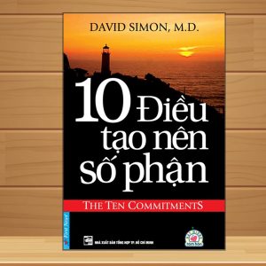 "10 Điều Tạo Nên Số Phận" – Bài học cuộc đời từ một người đã sống, vấp ngã và đứng dậy với lòng tin vững vàng
