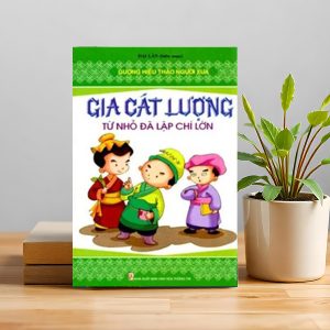 GIA CÁT LƯỢNG – TỪ NHỎ ĐÃ LẬP CHÍ LỚN