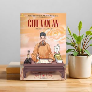 CHU VĂN AN – NGƯỜI THẦY CỦA MUÔN ĐỜI