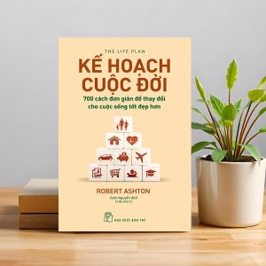 "Kế Hoạch Cuộc Đời" – Vì cuộc đời đáng được lập kế hoạch như một dự án lớn nhất của bạn