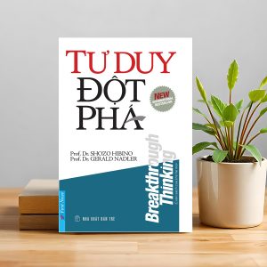 "Tư Duy Đột Phá" – Muốn kết quả khác biệt, hãy nghĩ theo cách khác biệt