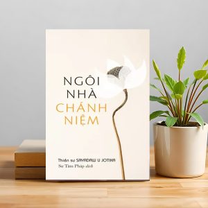 Ngôi Nhà Chánh Niệm – Nơi bạn thực sự trở về với chính mình