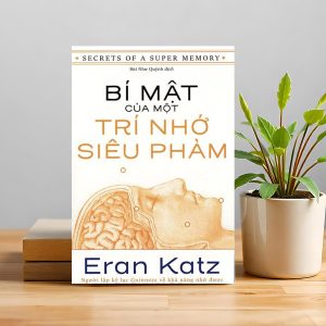 "Bí Mật Của Một Trí Nhớ Siêu Phàm" – Trí nhớ không phải là thiên bẩm, mà là kỹ năng bạn có thể rèn luyện