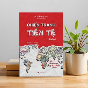 "Chiến Tranh Tiền Tệ" – Khi đồng tiền không chỉ là phương tiện thanh toán, mà là vũ khí để thống trị thế giới