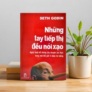 "Những Tay Tiếp Thị Đều Nói Xạo" – Sự thật trần trụi về sức mạnh của những câu chuyện bạn tin là thật