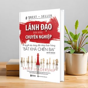 "Lãnh Đạo Bán Hàng Chuyên Nghiệp" – Xây đội ngũ giỏi, vượt mục tiêu thật