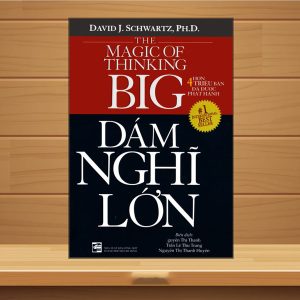 "Dám Nghĩ Lớn" – Bạn chỉ vươn xa đến đâu… tùy thuộc vào việc bạn dám mơ lớn đến chừng nào